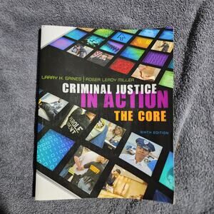 Criminal Justice in Action: The Core 6th (sixth) edition Paperback
